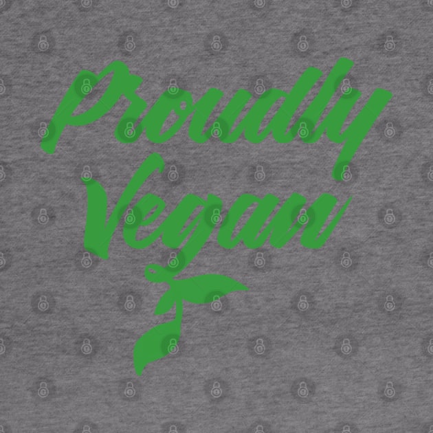 Proudly Vegan - Vegan, Veggies - D3 Designs by D3Apparels